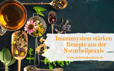 Immunsystem stärken – Rezepte aus der Naturheilpraxis
